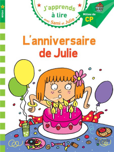 J'apprends à lire avec Sami et Julie : L'anniversaire de Julie. Milieu de CP, niveau 2 - Bonté Thérèse ; Massonaud Emmanuelle