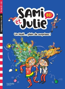Sami et Julie BD : Un Noël .... plein de surprises ! Fin de CP-CE1 - Bonté Thérèse ; Lebrun Sandra