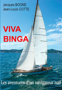 Viva Binga. Les aventures d'un navigateur naïf - Boone Jacques ; Cotte Jean-Louis