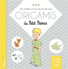 Les origamis du Petit Prince. Des modèles et tous les plis de base - Bordenave Anne