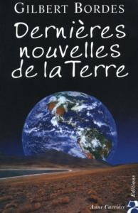 Dernieres nouvelles de la Terre - Bordes Gilbert