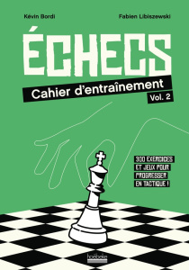 Echecs. Cahier d'entraînement n°2 - Bordi Kévin ; Libiszewski Fabien