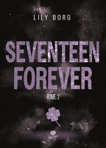 Seventeen Forever Tome 2 : Renaissance - Borg Lily
