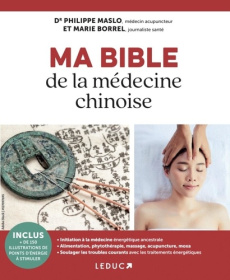 Ma bible de la médecine chinoise - Maslo Philippe ; Borrel Marie