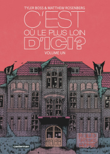 C'est où, le plus loin d'ici ? Tome 1 : Se perdre au bout du monde - Rosenberg Matthew ; Boss Tyler