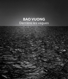 Bao Vuong. Derrière les vagues, Edition bilingue français-anglais - Bossard Adrien