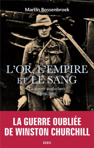 L'or, l'empire et le sang. La guerre des Boers (1899-1902) - Bossenbroek Martin ; Abraham Bertrand