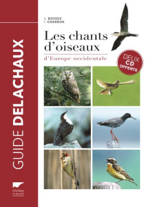 Les chants d'oiseaux d'Europe occidentale. Avec 2 CD audio - Bossus André ; Charron François