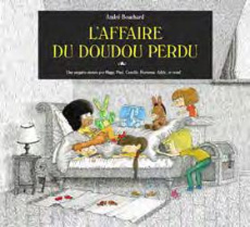 Une enquête menée par Adèle, Hortense, Paul, Camille, Hugo et vous ! : L'affaire du doudou perdu - Bouchard André