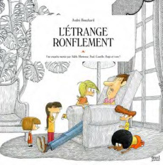 Une enquête menée par Adèle, Hortense, Paul, Camille, Hugo et vous ! : L'étrange ronflement - Bouchard André