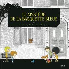Une enquête menée par Adèle, Hortense, Paul, Camille, Hugo et vous ! : Le mystère de la basquette bl - Bouchard André