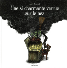 Une si charmante verrue sur le nez - Bouchard André