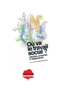 Où va le travail social ? Contrôle, activation et émancipation - Boucher Manuel