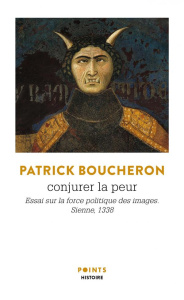 Conjurer la peur. Essai sur la force politique des images, Sienne, 1338 - Boucheron Patrick