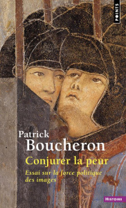 Conjurer la peur. Essai sur la force politique des images, Sienne, 1338 - Boucheron Patrick