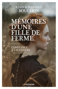 Mémoires d'une fille de ferme. Constance à l'aventure - Bouchon Alain ; Bouchon Jean-Paul