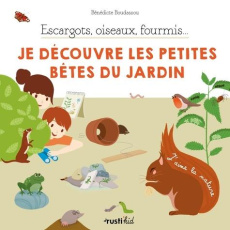 Escargots, oiseaux, fourmis... Je découvre les petites bêtes du jardin - Boudassou Bénédicte ; Tong Charlène