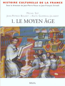 Histoire culturelle de la France Tome 1 : Le Moyen âge - Boudet Jean-Patrice ; Gerreau-Jalabert Anita ; Sot