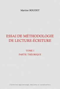 Essai de méthodologie de lecture-écriture. Tome 1, Partie théorique - Boudet Martine