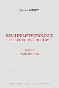 Essai de méthodologie de lecture-écriture. Tome 2, Partie pratique - Boudet Martine