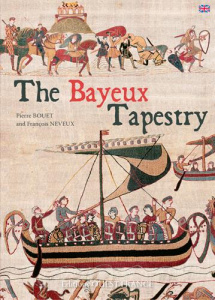 LA TAPISSERIE DE BAYEUX - BOUET/NEVEUX