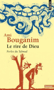 Le Rire de Dieu. Perles du Talmud - Bouganim Ami