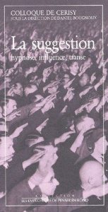 La suggestion. Hypnose, influence, transe - Bougnoux Daniel