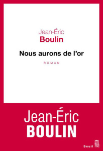 Nous aurons de l'or - Boulin Jean-Eric