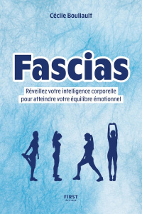 Fascias. Réveillez votre intelligence corporelle pour atteindre votre équilibre émotionnel - Boullault Cécile