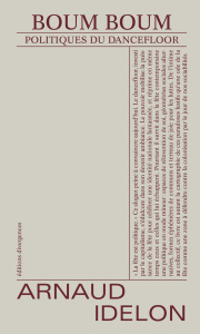 Boum Boum. Politiques du dancefloor - Idelon Arnaud ; Bataille Georges ; Gaité Florian