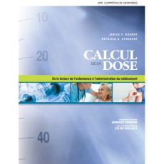 Calcul de la dose. De la lecture de l?ordonnance à l?administration du médicament - Boundy Janice F. ; Stockert Patricia A.