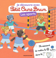 Je découvre les sports avec Petit Ours Brun. Avec 40 autocollants à placer - Bour Martin ; Aubinais Marie ; Bour Danièle