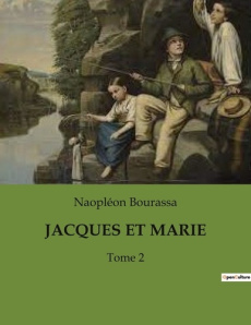 Jacques et marie. Souvenir d'un peuple dispersé: une exploration des thèmes de l'exil et de la mémoi - Bourassa Naopléon