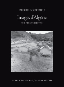 Images d'Algérie. Une affinité élective - Bourdieu Pierre ; Schultheis Franz ; Frisinghelli