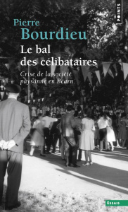 Le bal des célibataires. Crise de la société paysanne en Béarn - Bourdieu Pierre