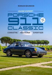 Guide expert Porsche 911 Classic. 1964-1973, connaître - restaurer - expertiser - Bourdon Romain