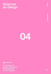 Sciences du design N° 4, novembre 2016 : Algorithmes - Bourganel Rémy ; Pain Frédérique ; Collomb Cléo