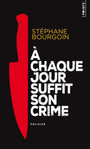 A chaque jour suffit son crime - Bourgoin Stéphane