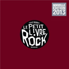 Le petit livre rock. Edition revue et augmentée - Bourhis Hervé ; Cassavetti Hugo