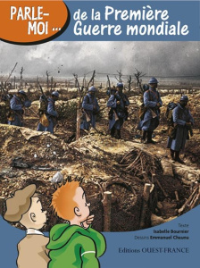 Parle-moi de la Premiere Guerre mondiale - Bournier Isabelle ; Chaunu Emmanuel