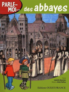 Parle-moi des abbayes - Bournier Isabelle ; Paillou Alain