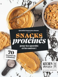 Snacks protéinés. 70 recettes de collations pour les sportifs et les autres ! - Bourreau Quentin ; Laraison Emilie ; Guedes Valéry