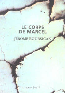 Le corps de Marcel - Boursican Jérôme