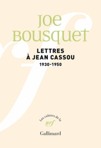 Lettres à Jean Cassou. 1930-1950 - Bousquet Joë ; Chiffoleau Hubert ; Cassou Jean ; B