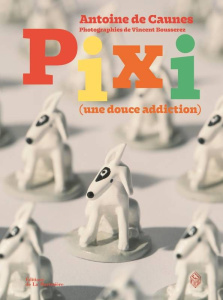 Pixi (une douce addiction) - Caunes Antoine de ; Guénard Philippe-Antoine ; Bou