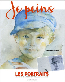 Je peins. Les portraits, 16 dessins à reproduire à l'aquarelle - Boutry Jacques