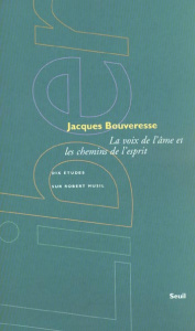 La voix de l'âme et les chemins de l'esprit. Dix études sur Robert Musil - Bouveresse Jacques