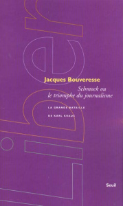 Schmock ou le triomphe du journalisme. La grande bataille de Karl Kraus - Bouveresse Jacques