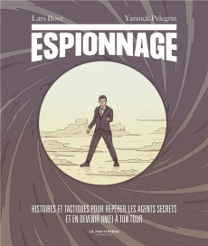 Espionnage. Histoires et tactiques pour repérer les agents secrets et en devenir un(e) à ton tour - Bove Lars ; Pelegrin Yannick ; Michel Noëlle