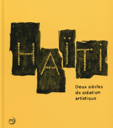 Haïti, deux siècles de création artistique. Paris, Grand Palais, Galeries nationales, 19 novembre 20 - Bovet Henri
